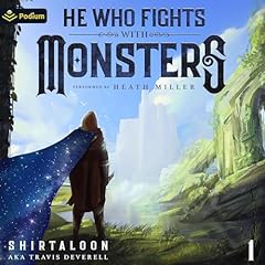 He Who Fights with Monsters: A LitRPG Adventure Audiobook By Shirtaloon, Travis Deverell cover art
