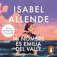 Mi nombre es Emilia del Valle [My Name Is Emilia del Valle] Audiolibro Por Isabel Allende arte de portada