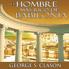 El Hombre Mas Rico De Babilonia [The Richest Man in Babylon] Audiolibro Por George S. Clason, Michelle Reich - translator arte de portada